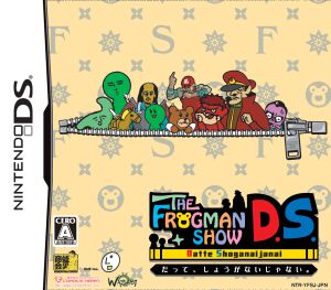 THE FROGMAN SHOW DS Well, it can't be helped.